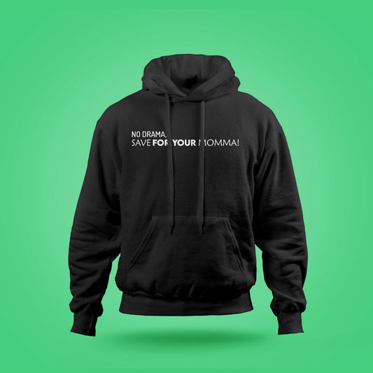 Hooded Sweatshirt "No Drama Save for Your Mama"