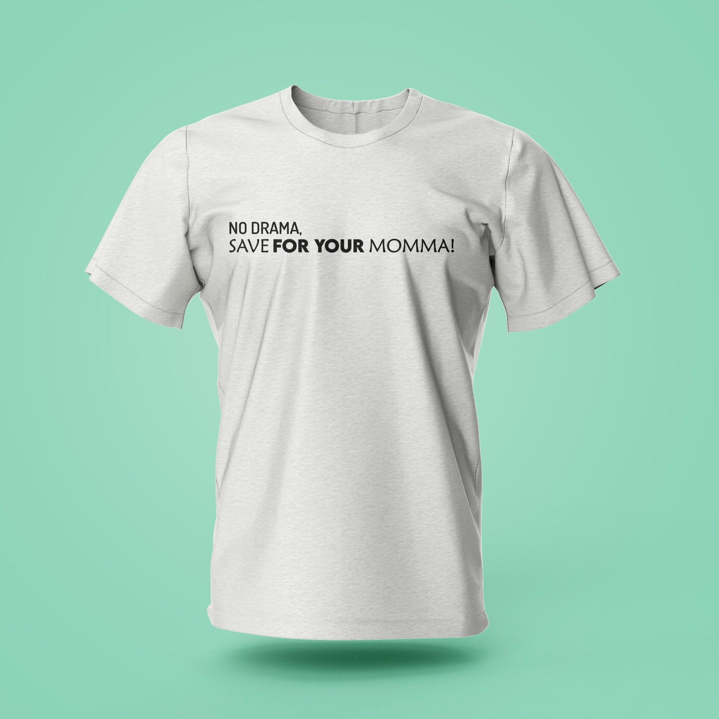 Round Neck T-shirt "No Drama Save for Your Mama"