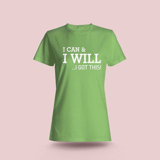 T-shirt "I can & I will ... I got This!"