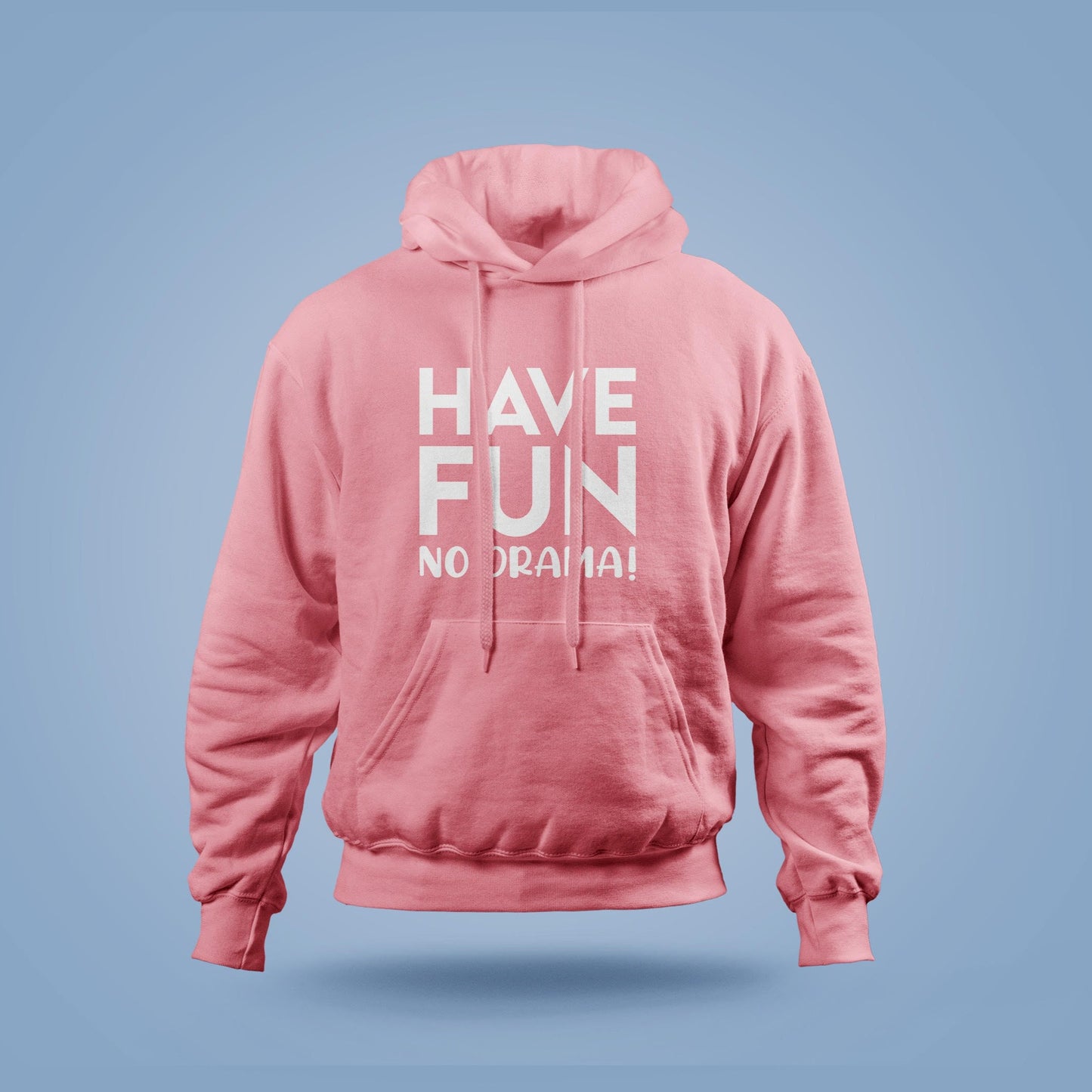 Hooded Sweatshirt "Have Fun No Drama"